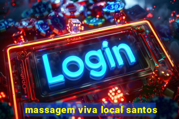 massagem viva local santos